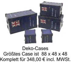 Deko-Cases Größtes Case ist  88 x 48 x 48 Komplett für 348,00 € incl. MWSt.